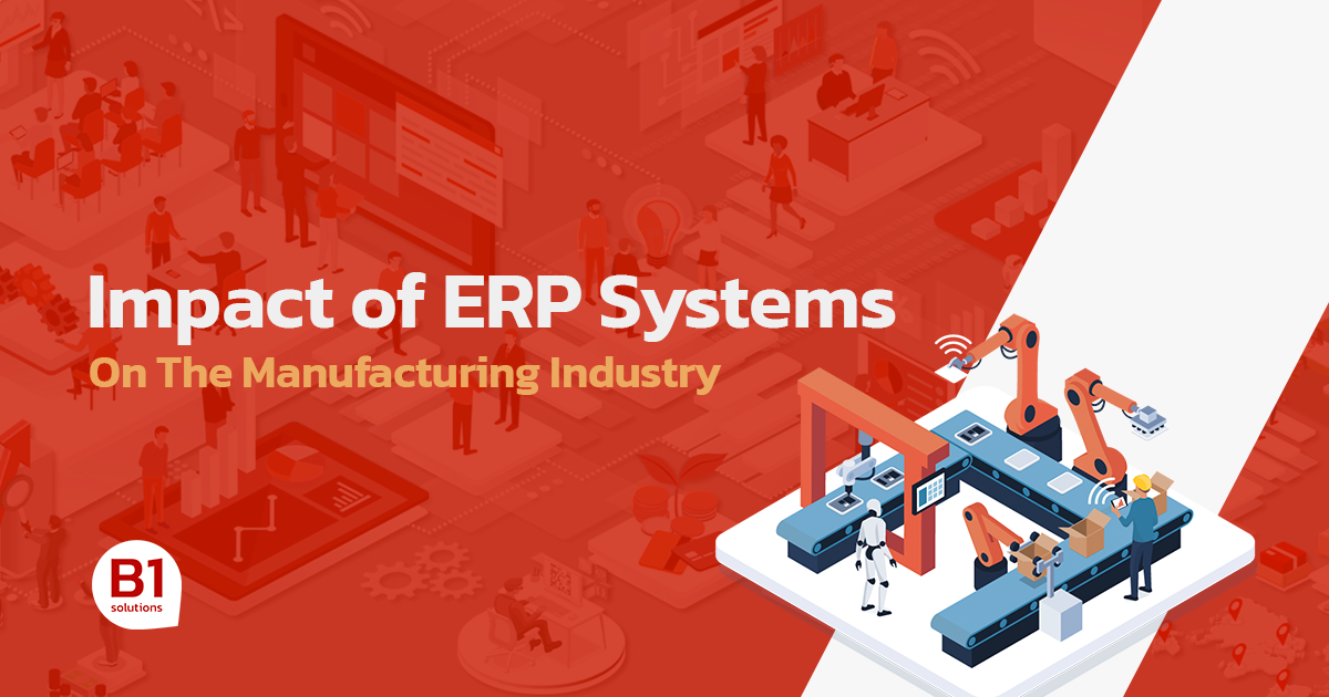 The Impact of ERP Systems On The Manufacturing Industry