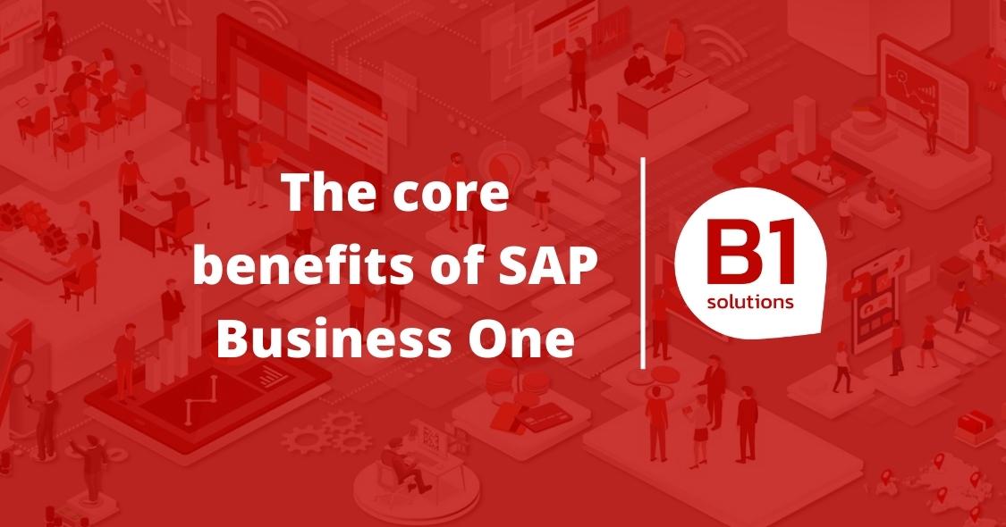 The core benefits of SAP Business One